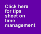 Click here   for tips   sheet on  time   management
