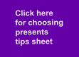 Click here for choosing  presents  tips sheet