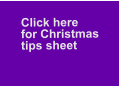 Click here for Christmas tips sheet
