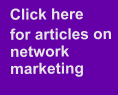 Click here   for articles onnetwork marketing 