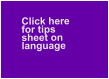 Click here   for tips   sheet on language