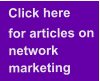 Click here   for articles onnetwork marketing 